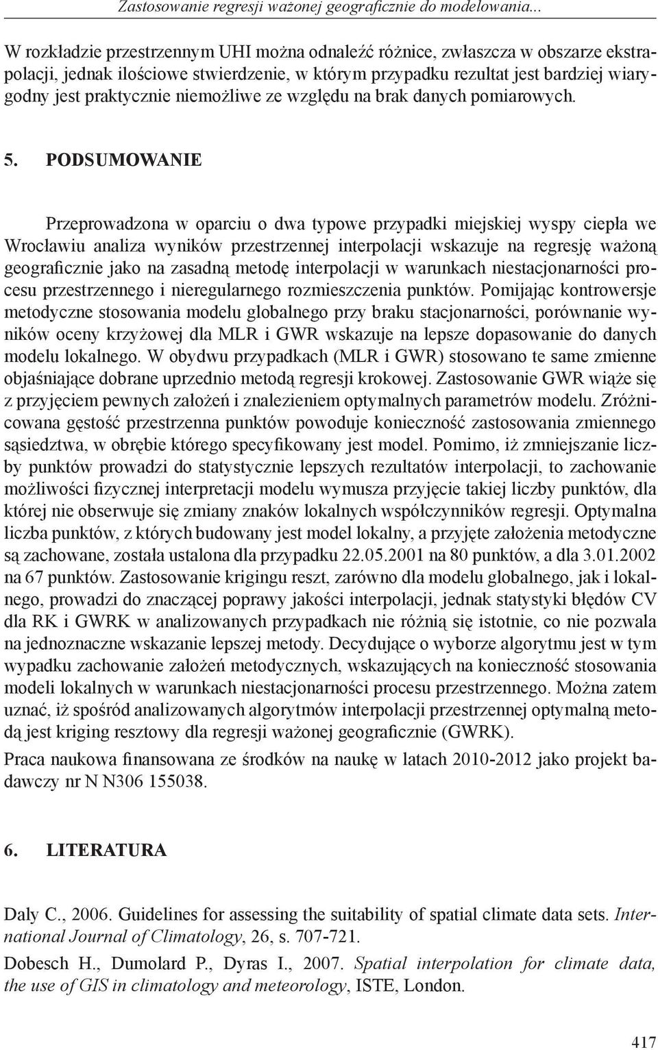niemożliwe ze względu na brak danych pomiarowych. 5.