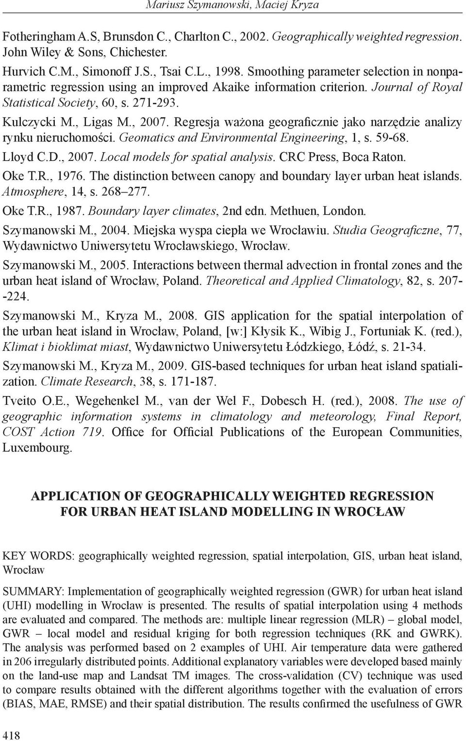 Regresja ważona geograficznie jako narzędzie analizy rynku nieruchomości. Geomatics and Environmental Engineering, 1, s. 59-68. Lloyd C.D., 2007. Local models for spatial analysis.