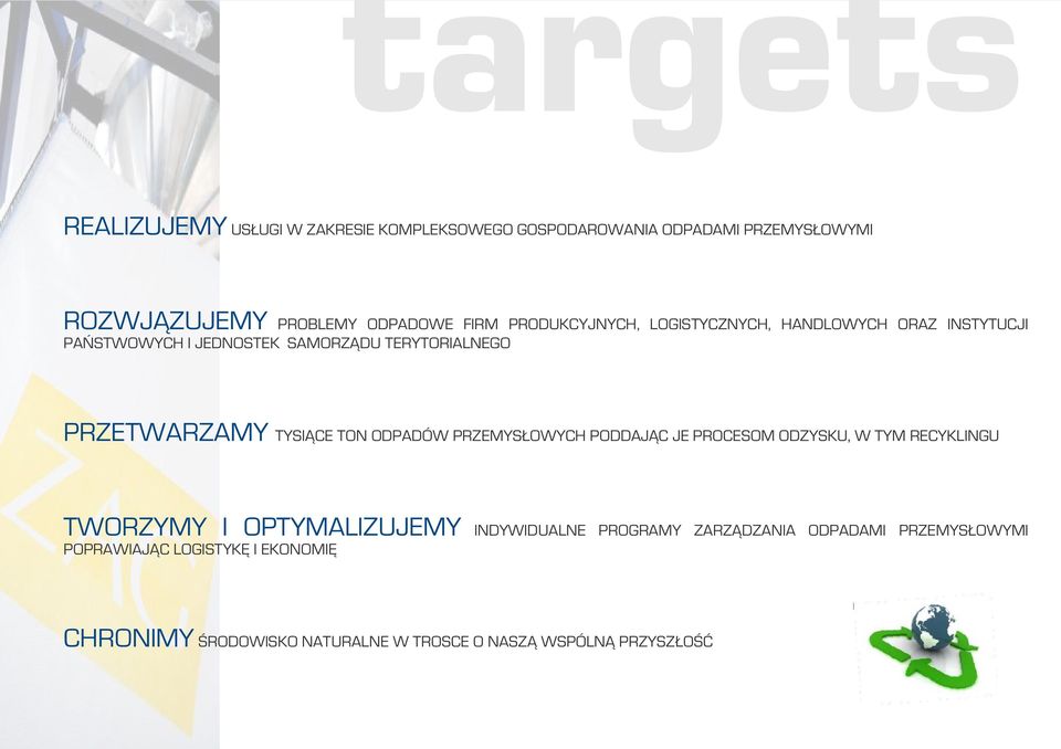 TON ODPADÓW PRZEMYSŁOWYCH PODDAJĄC JE PROCESOM ODZYSKU, W TYM RECYKLINGU TWORZYMY I OPTYMALIZUJEMY INDYWIDUALNE PROGRAMY