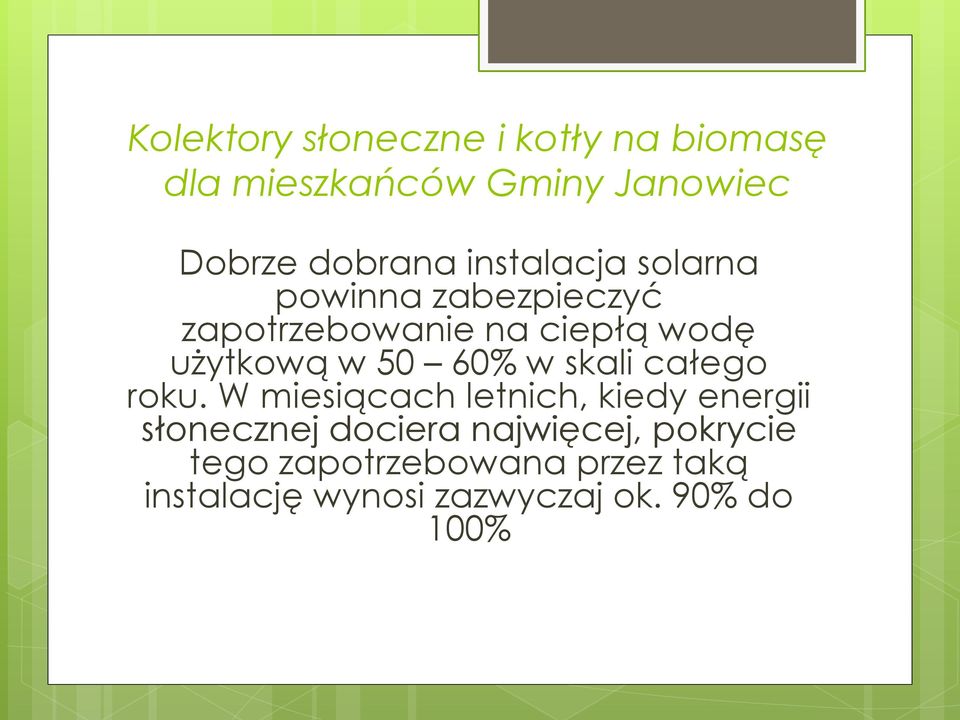 W miesiącach letnich, kiedy energii słonecznej dociera najwięcej,