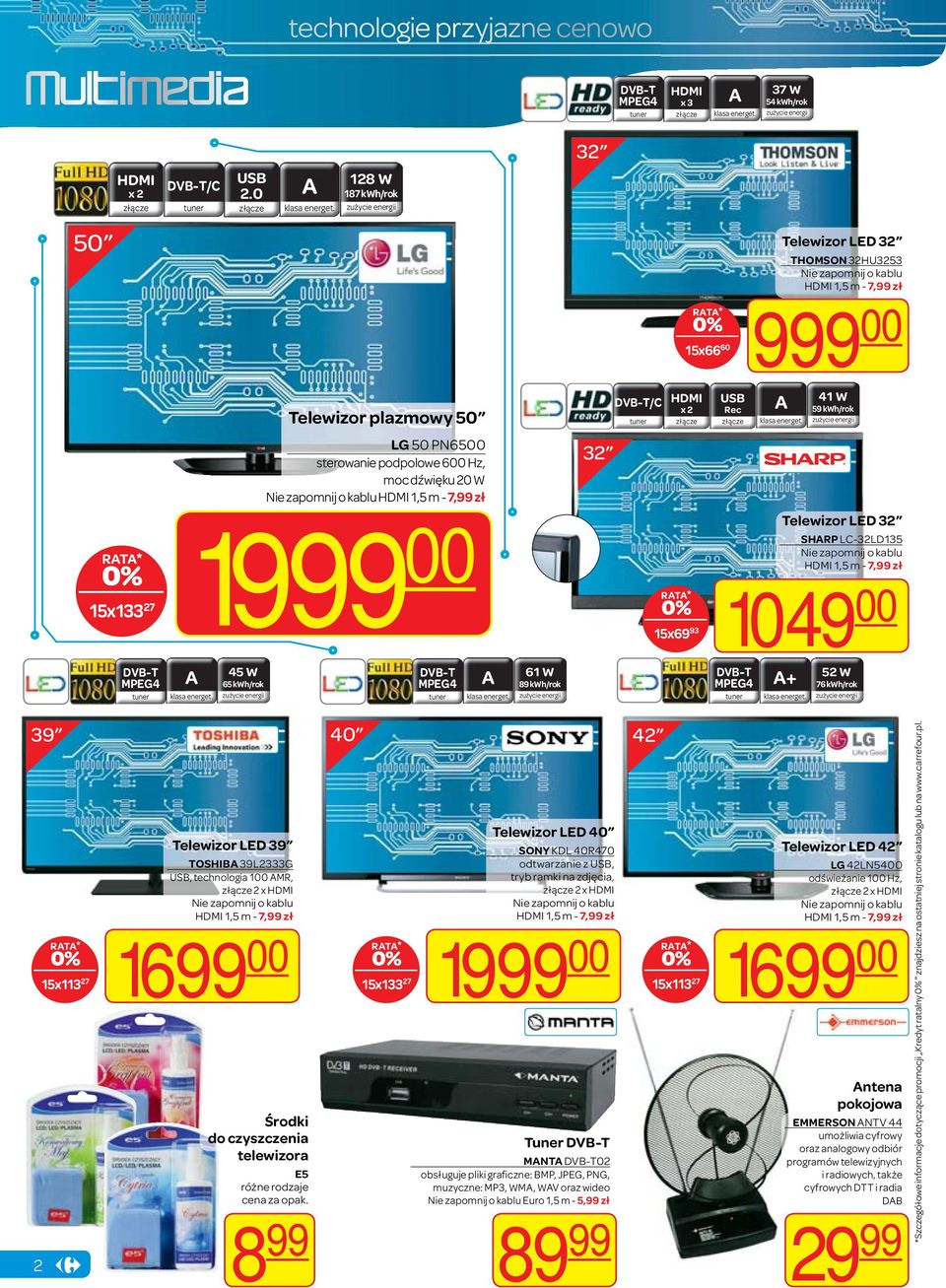 podpolowe 600 Hz, moc dźwięku 20 W Nie zapomnij o kablu 1,5 m - 7,99 zł 32 Telewizor LED 32 15x133 27 1999 00 15x69 93 SHRP LC-32LD135 Nie zapomnij o kablu 1,5 m - 7,99 zł 1049 00 DVB-T MPEG4 45 W 65