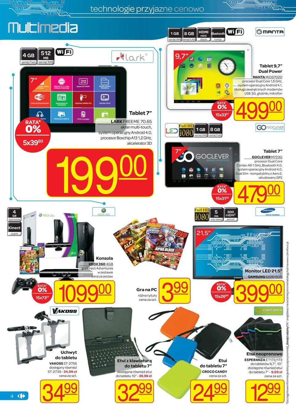 1, obsługa zewnętrznych modemów USB 3G, głośniki, mikrofon 499 00 Tablet 7 199 00 15x31 93 GOCLEVER M723G procesor Dual Core Cortex-9 1 GHz, Bluetooth 4.0, system operacyjny ndroid 4.