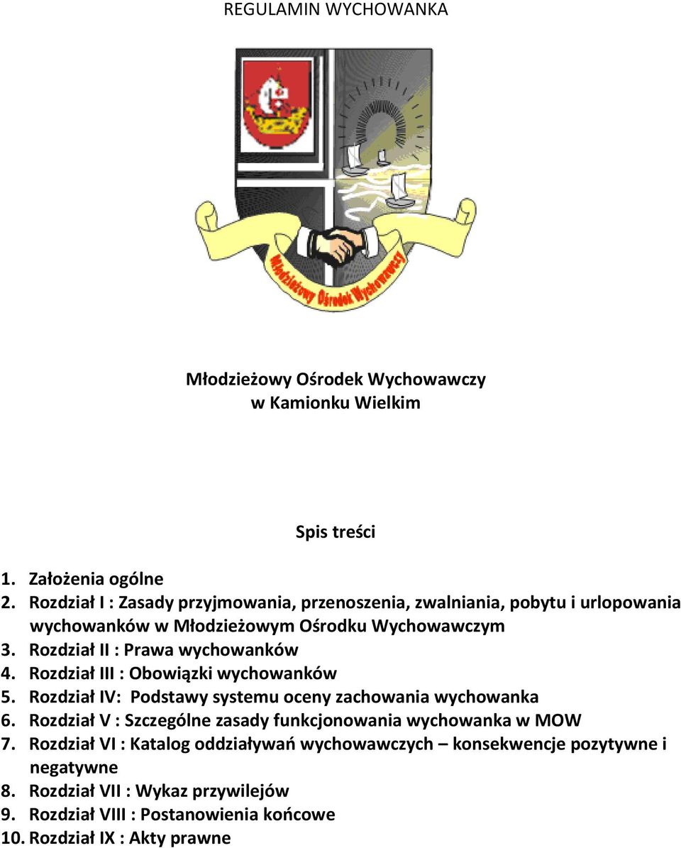 Rozdział II : Prawa wychowanków 4. Rozdział III : Obowiązki wychowanków 5. Rozdział IV: Podstawy systemu oceny zachowania wychowanka 6.