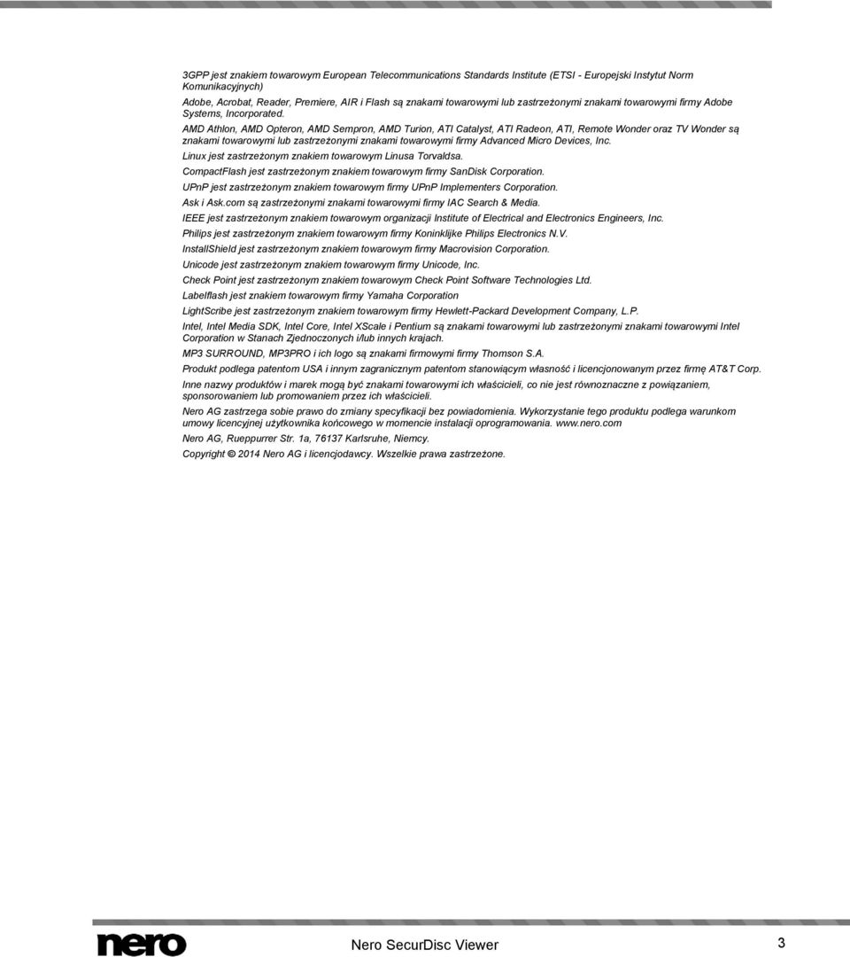 AMD Athlon, AMD Opteron, AMD Sempron, AMD Turion, ATI Catalyst, ATI Radeon, ATI, Remote Wonder oraz TV Wonder są znakami towarowymi lub zastrzeżonymi znakami towarowymi firmy Advanced Micro Devices,