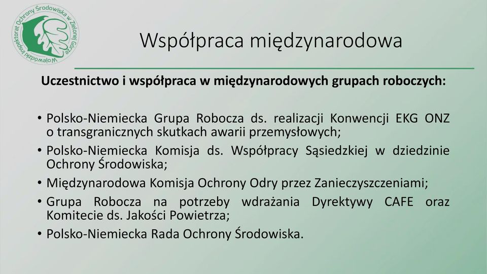 Współpracy Sąsiedzkiej w dziedzinie Ochrony Środowiska; Międzynarodowa Komisja Ochrony Odry przez Zanieczyszczeniami;