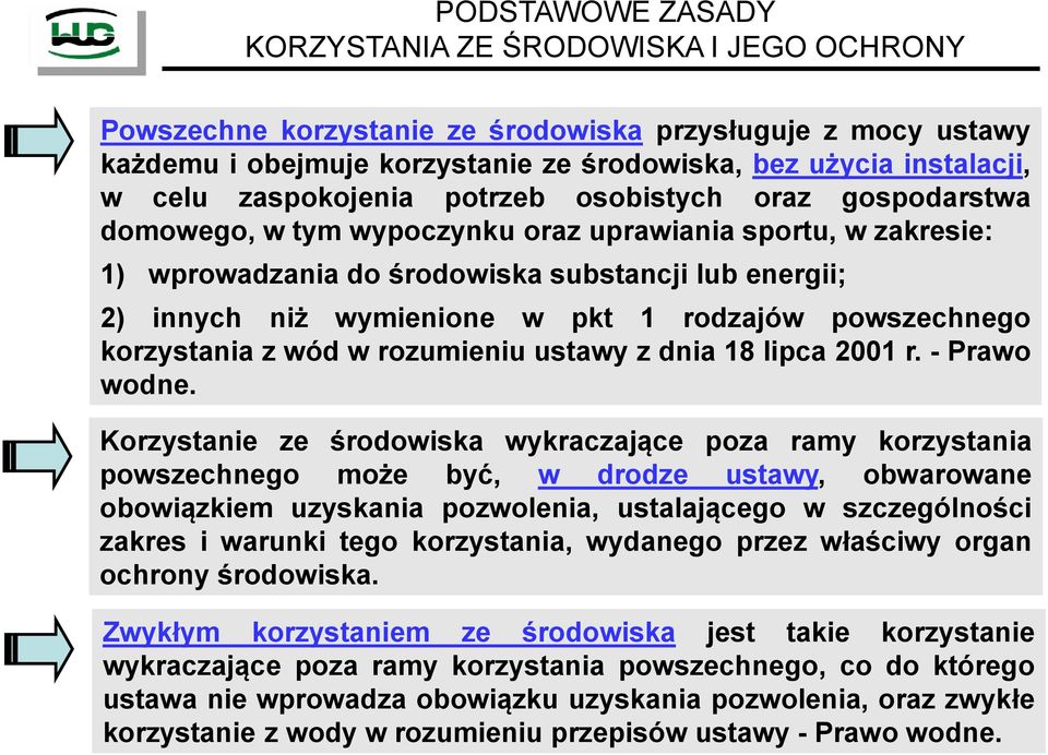 rodzajów powszechnego korzystania z wód w rozumieniu ustawy z dnia 18 lipca 2001 r. - Prawo wodne.