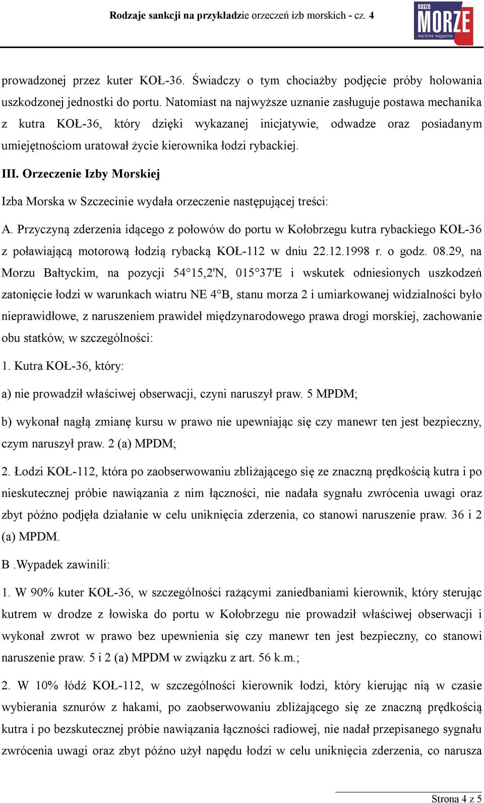 Orzeczenie Izby Morskiej Izba Morska w Szczecinie wydała orzeczenie następującej treści: A.