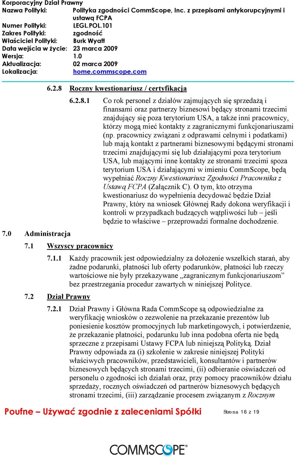 1 Co rok personel z działów zajmujących się sprzedażą i finansami oraz partnerzy biznesowi będący stronami trzecimi znajdujący się poza terytorium USA, a także inni pracownicy, którzy mogą mieć