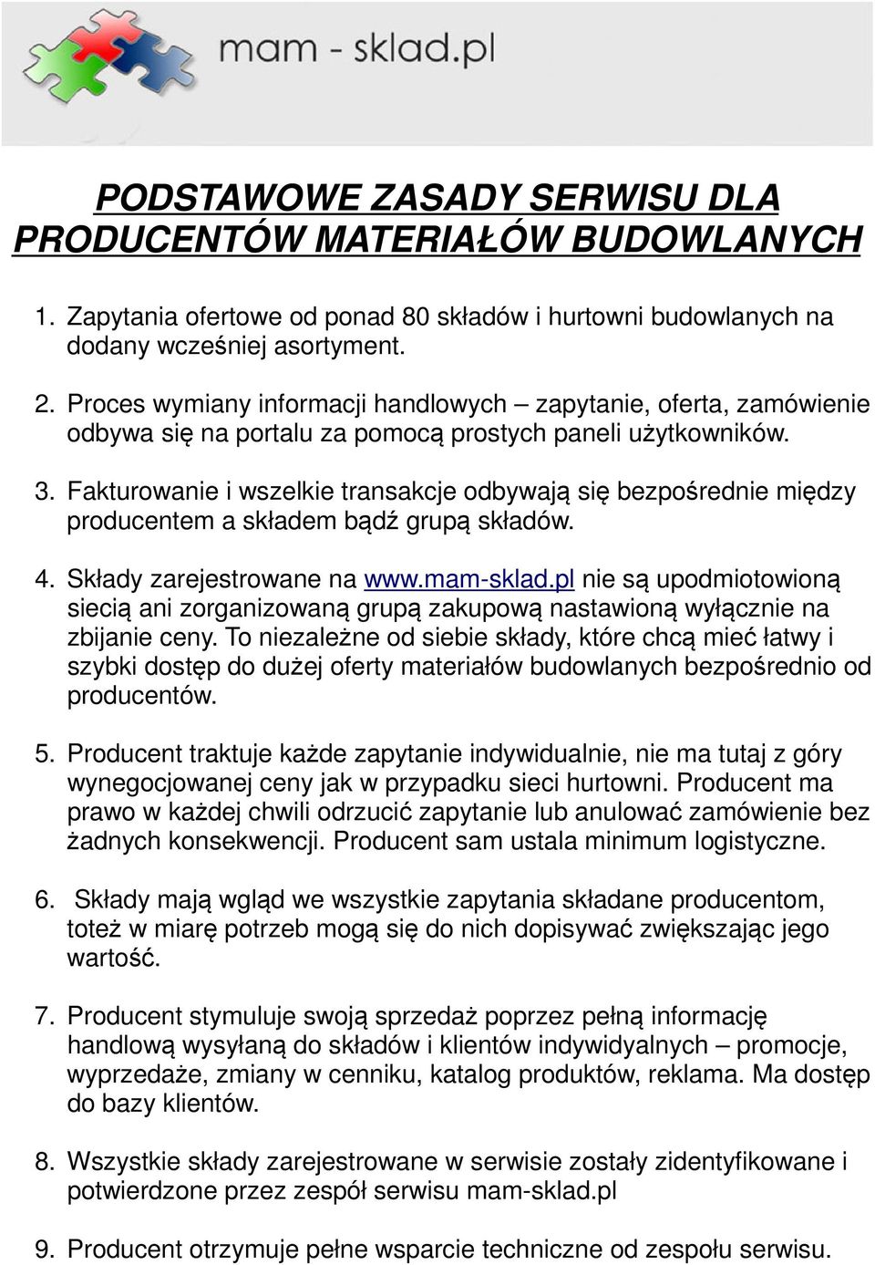 Fakturowanie i wszelkie transakcje odbywają się bezpośrednie między producentem a składem bądź grupą składów. 4. Składy zarejestrowane na www.mam-sklad.