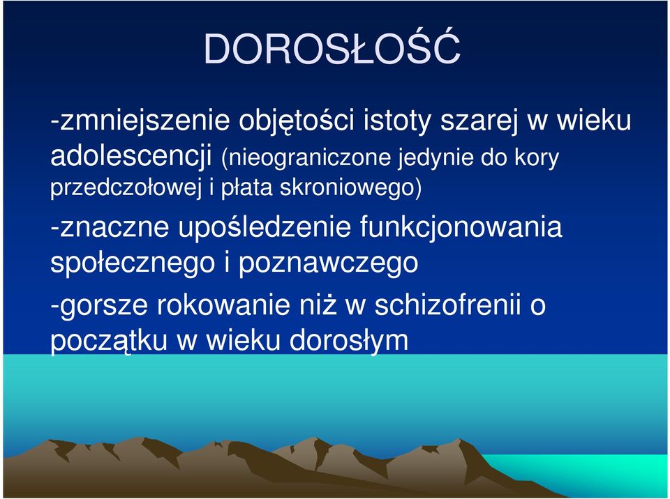 płata skroniowego) -znaczne upośledzenie funkcjonowania