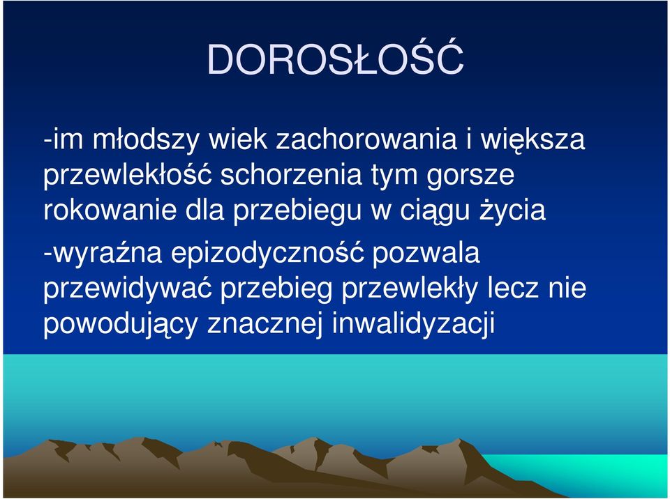 przebiegu w ciągu życia -wyraźna epizodyczność pozwala