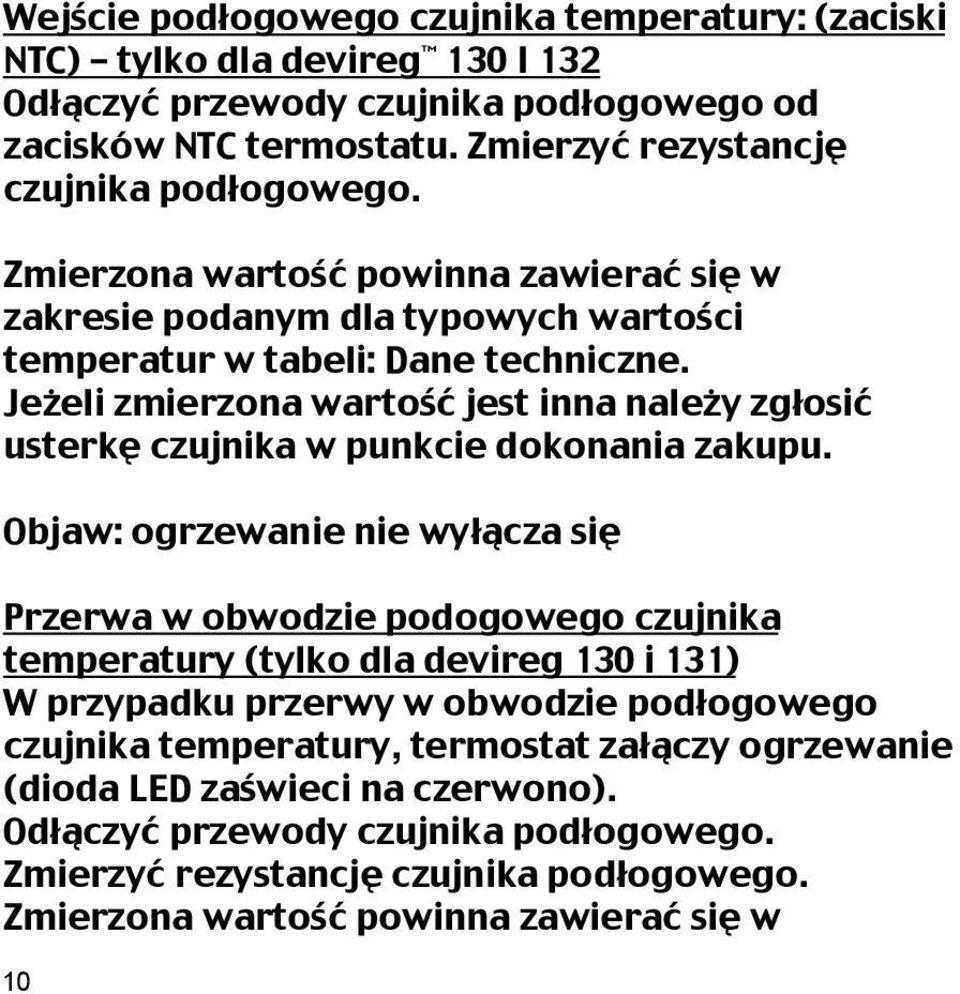 Jeżeli zmierzona wartość jest inna należy zgłosić usterkę czujnika w punkcie dokonania zakupu.