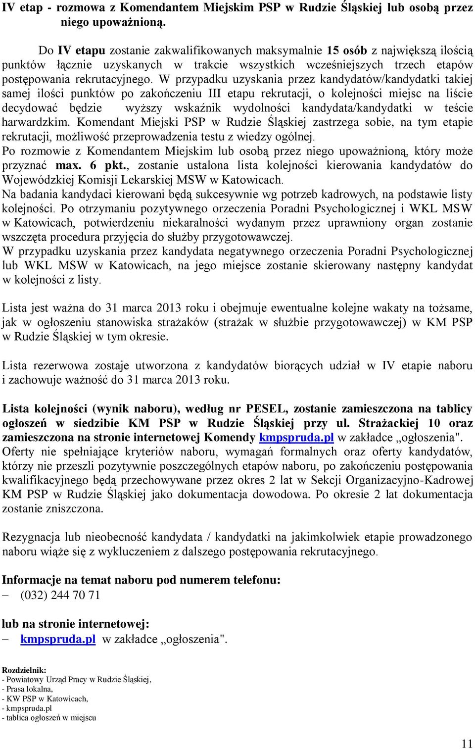 W przypadku uzyskania przez kandydatów/kandydatki takiej samej ilości punktów po zakończeniu III etapu rekrutacji, o kolejności miejsc na liście decydować będzie wyższy wskaźnik wydolności