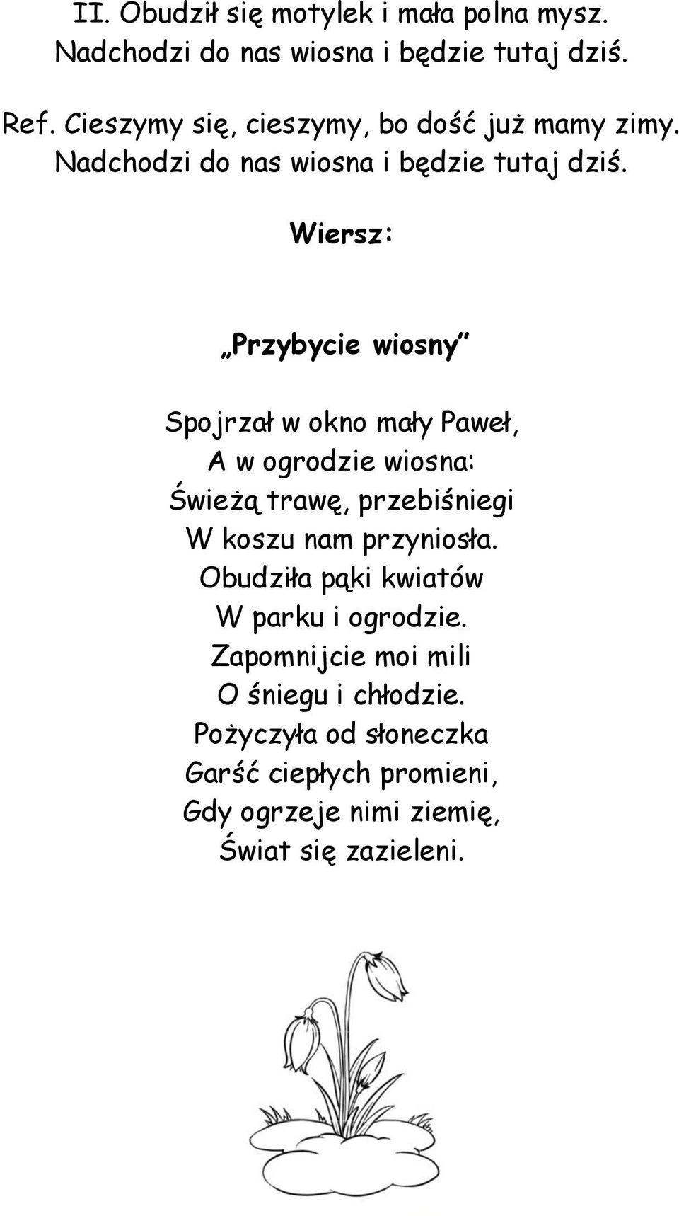 Wiersz: Przybycie wiosny Spojrzał w okno mały Paweł, A w ogrodzie wiosna: Świeżą trawę, przebiśniegi W koszu nam