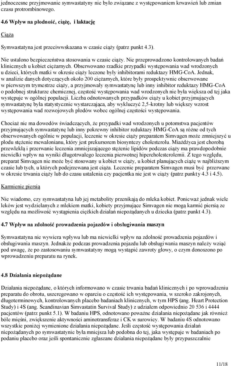 Nie przeprowadzono kontrolowanych badań klinicznych u kobiet ciężarnych.