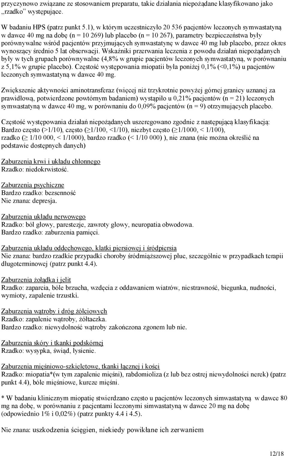 przyjmujących symwastatynę w dawce 40 mg lub placebo, przez okres wynoszący średnio 5 lat obserwacji.