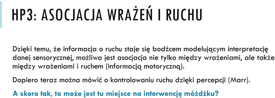 wrażeniami, ale także między wrażeniami i ruchem (informacją motoryczną).