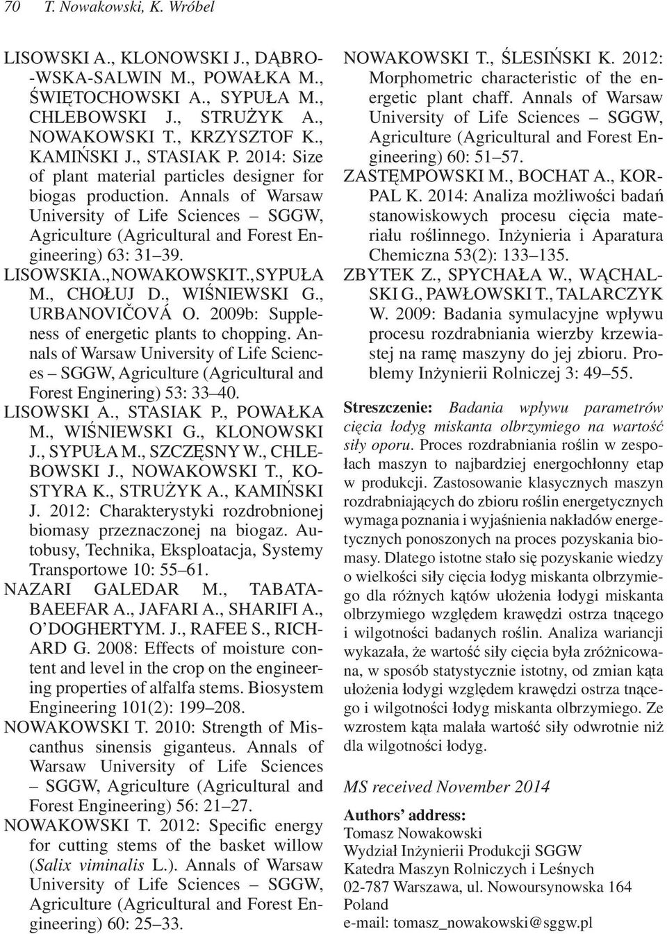 , NOWAKOWSKI T., SYPU A M., CHO UJ D., WI NIEWSKI G., URBANOVI OVÁ O. 2009b: Suppleness of energetic plants to chopping. Annals of Warsaw University of Life Sciences Forest Enginering) 53: 33 40.