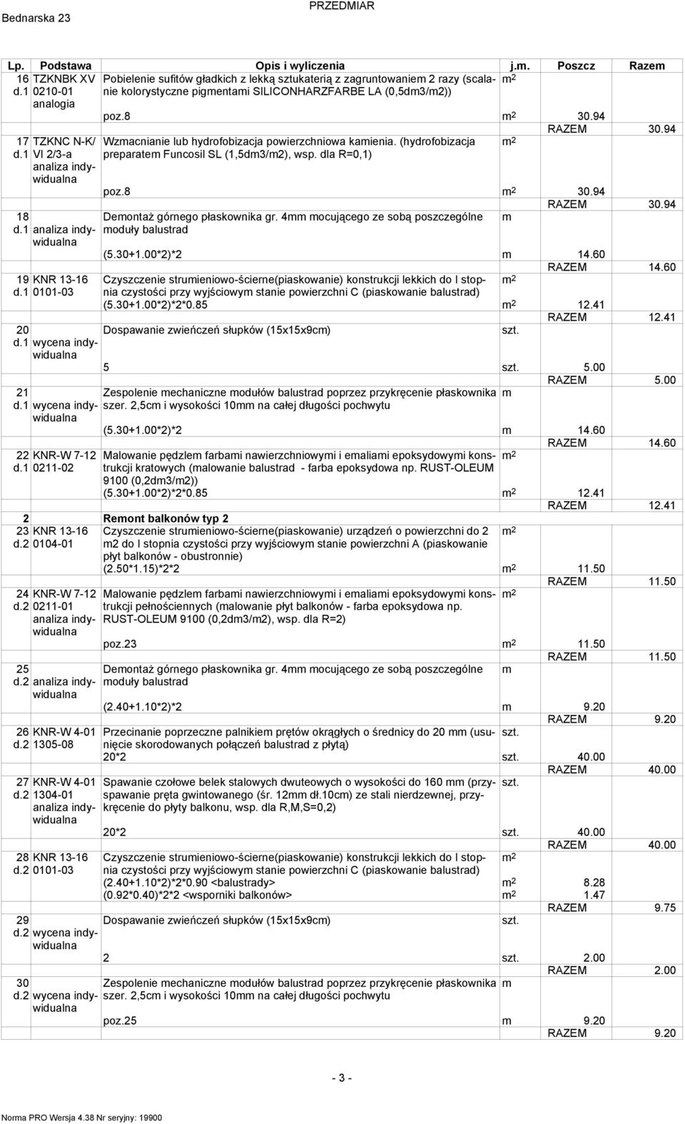 (hydrofobizacja preparate Funcosil SL (1,5d3/2), wsp. dla R=0,1) RAZEM 30.94 poz.8 30.94 RAZEM 30.94 Deontaż górnego płaskownika gr. 4 ocującego ze sobą poszczególne oduły balustrad (5.30+1.