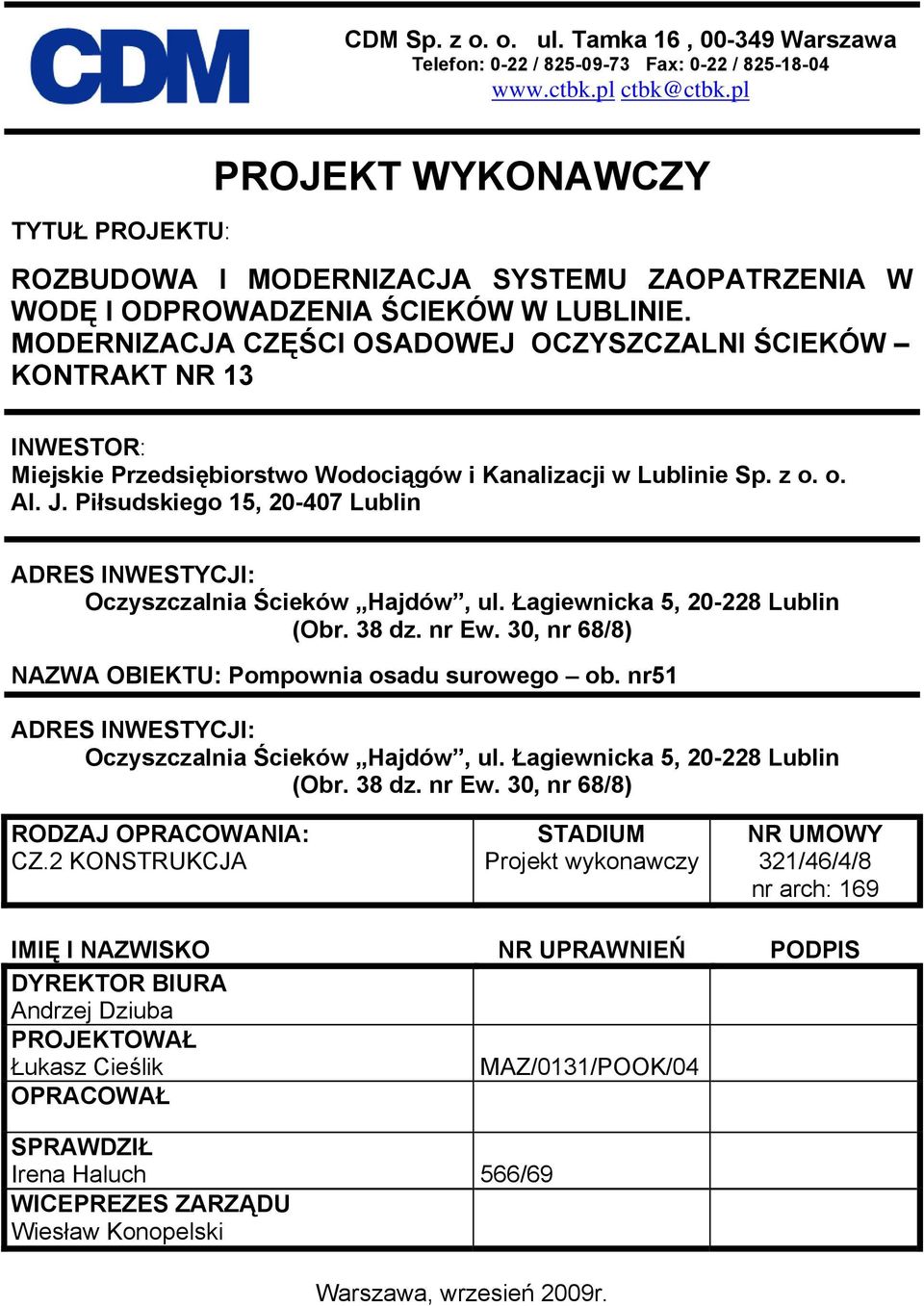 MODERNIZACJA CZĘŚCI OSADOWEJ OCZYSZCZALNI ŚCIEKÓW KONTRAKT NR 13 INWESTOR: Miejskie Przedsiębiorstwo Wodociągów i Kanalizacji w Lublinie Sp. z o. o. Al. J.