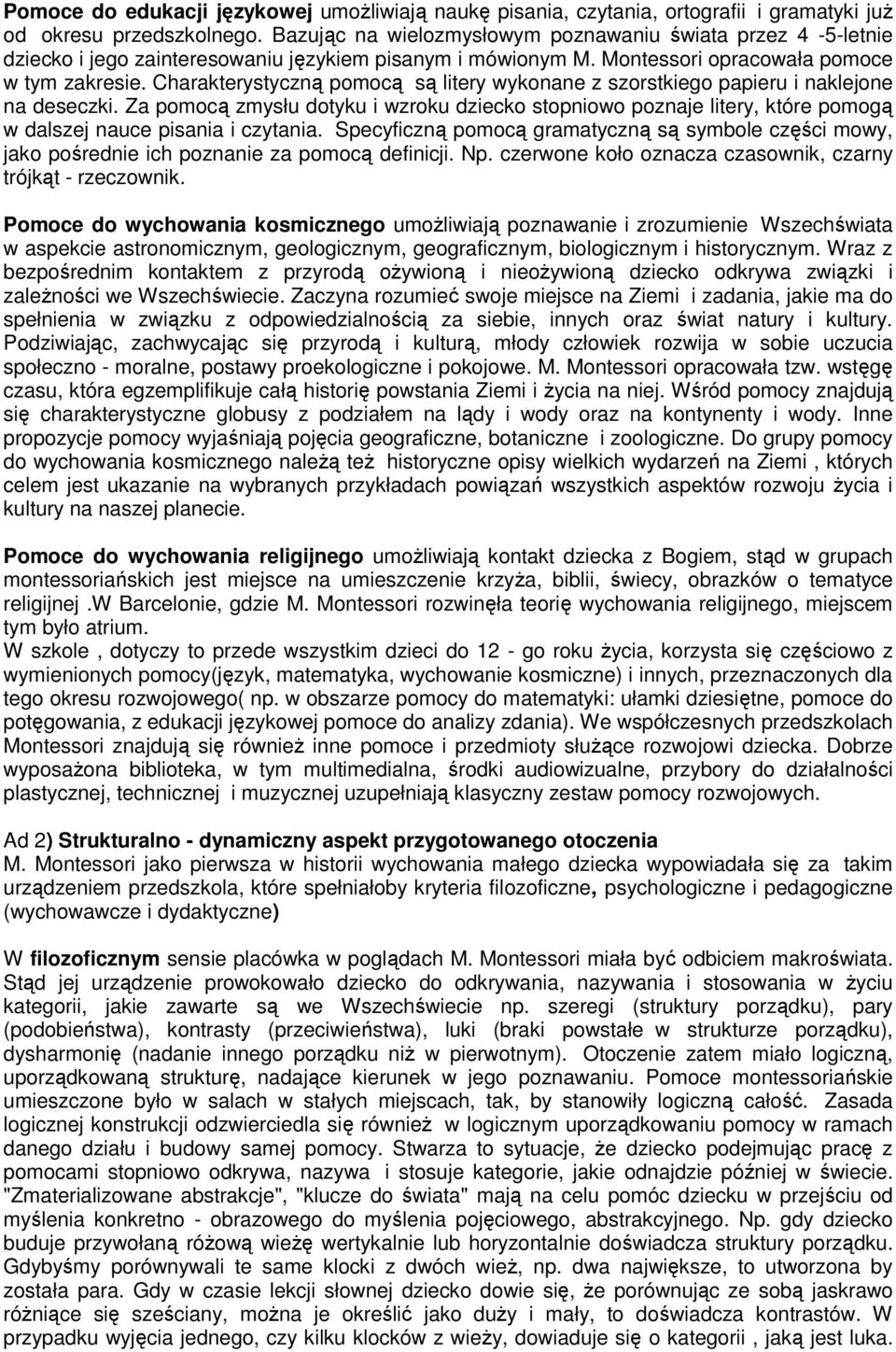 Charakterystyczną pomocą są litery wykonane z szorstkiego papieru i naklejone na deseczki.