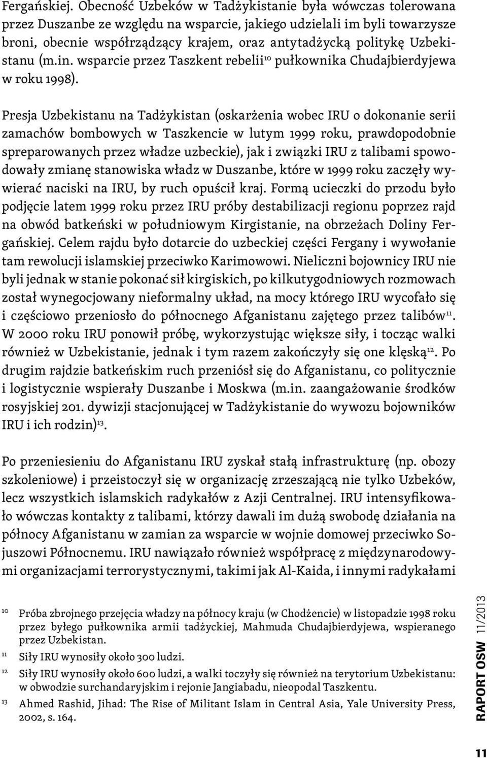 Uzbekistanu (m.in. wsparcie przez Taszkent rebelii 10 pułkownika Chudajbierdyjewa w roku 1998).