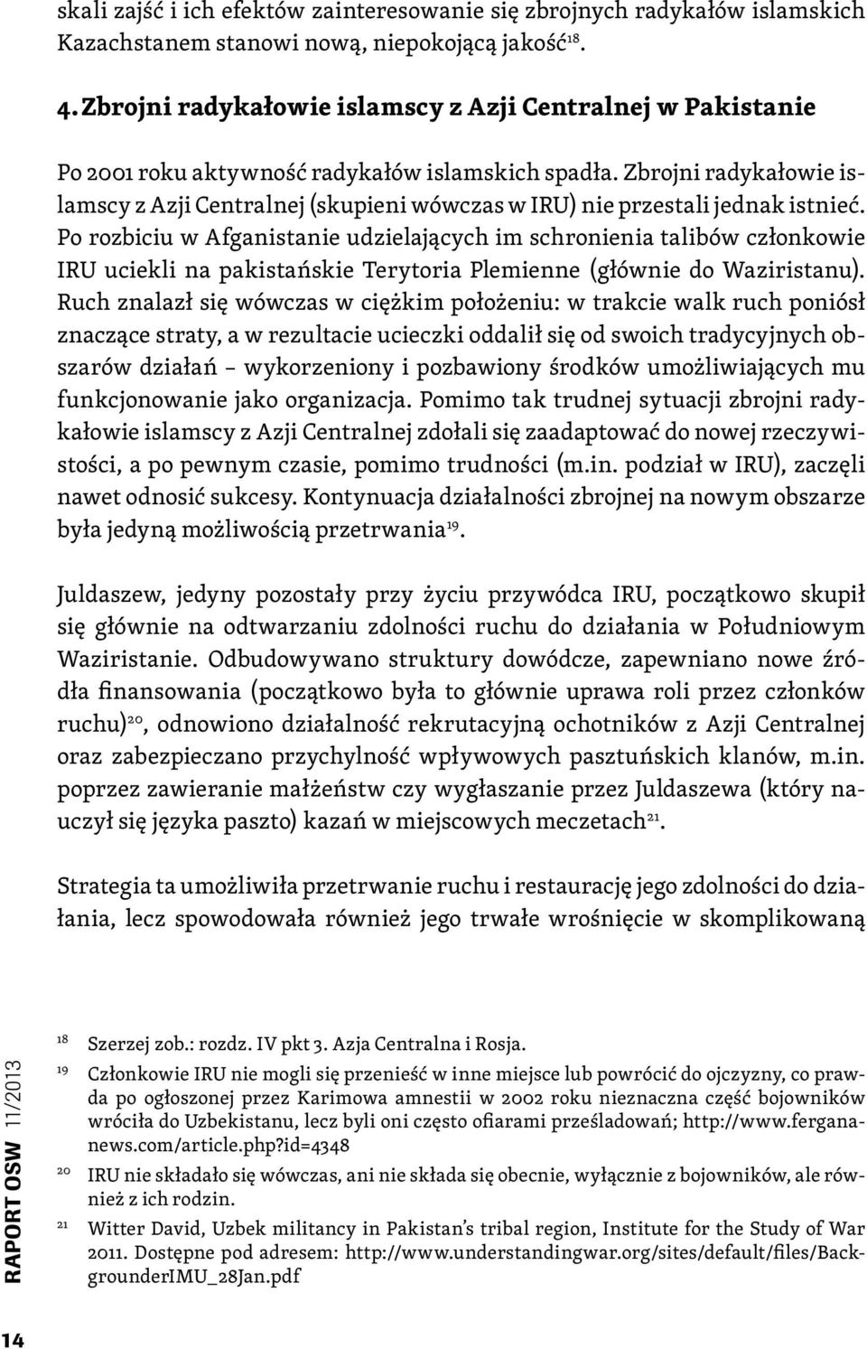 Zbrojni radykałowie islamscy z Azji Centralnej (skupieni wówczas w IRU) nie przestali jednak istnieć.