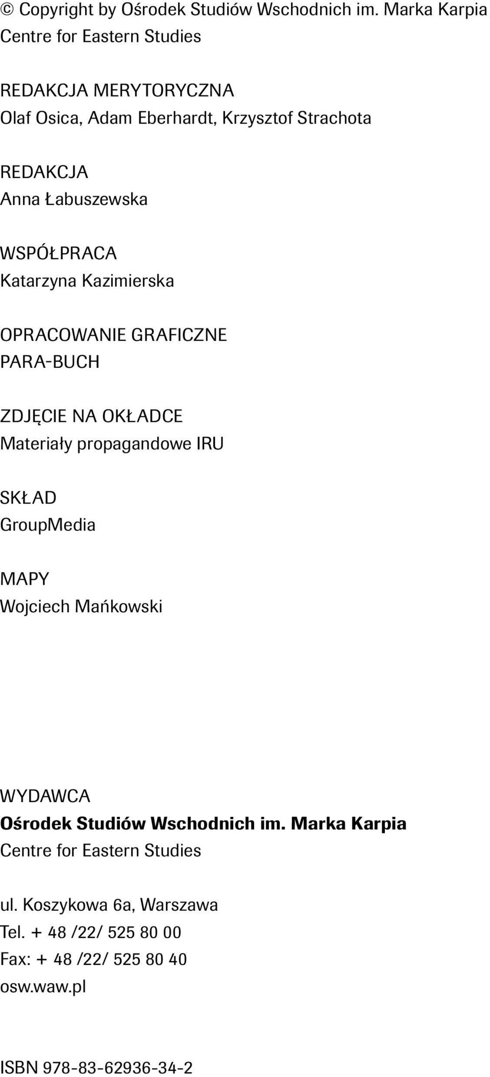 Łabuszewska WSPÓŁPRACA Katarzyna Kazimierska Opracowanie graficzne Para-buch ZDJĘCIE NA OKŁADCE Materiały propagandowe IRU Skład