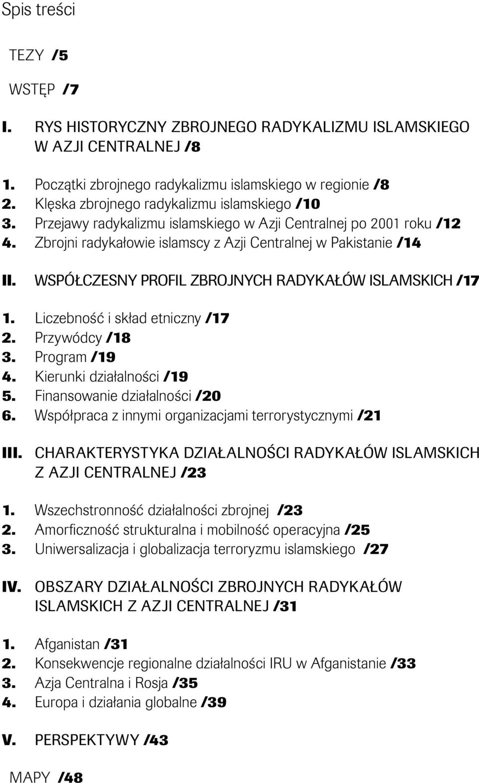 Współczesny profil zbrojnych radykałów islamskich /17 1. Liczebność i skład etniczny /17 2. Przywódcy /18 3. Program /19 4. Kierunki działalności /19 5. Finansowanie działalności /20 6.