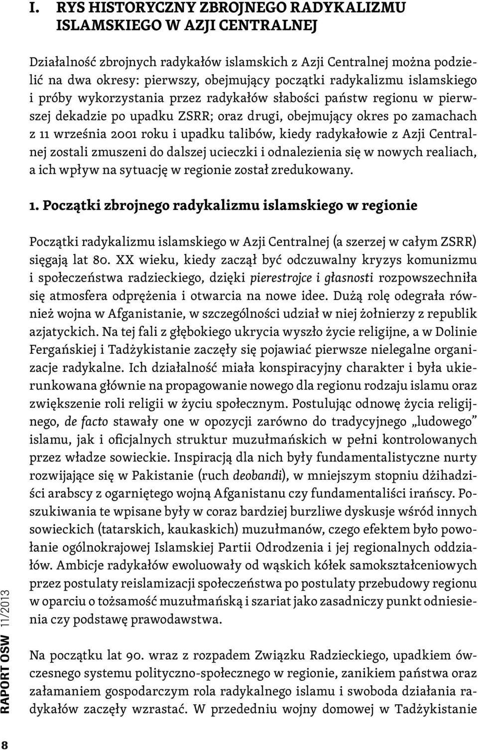 talibów, kiedy radykałowie z Azji Centralnej zostali zmuszeni do dalszej ucieczki i odnalezienia się w nowych realiach, a ich wpływ na sytuację w regionie został zredukowany. 1.