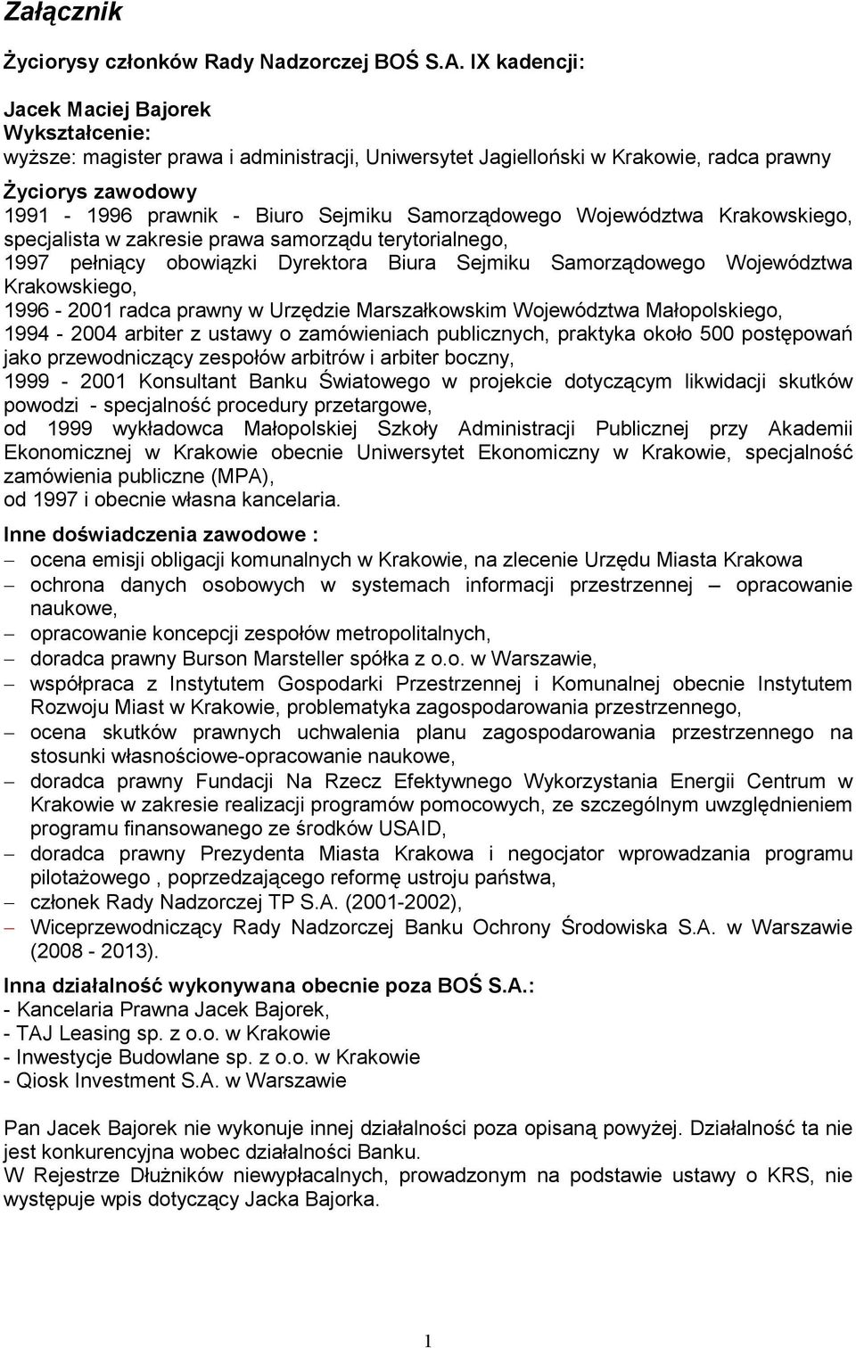 Województwa Krakowskiego, specjalista w zakresie prawa samorządu terytorialnego, 1997 pełniący obowiązki Dyrektora Biura Sejmiku Samorządowego Województwa Krakowskiego, 1996-2001 radca prawny w