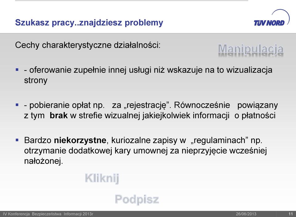 wskazuje na to wizualizacja strony - pobieranie opłat np. za rejestrację.