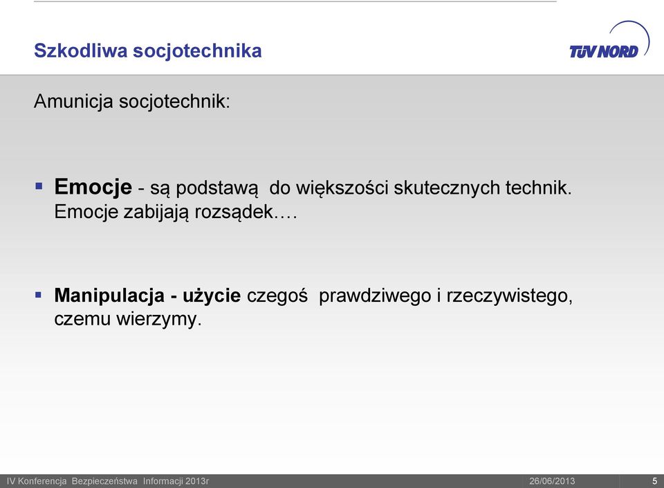 technik. Emocje zabijają rozsądek.