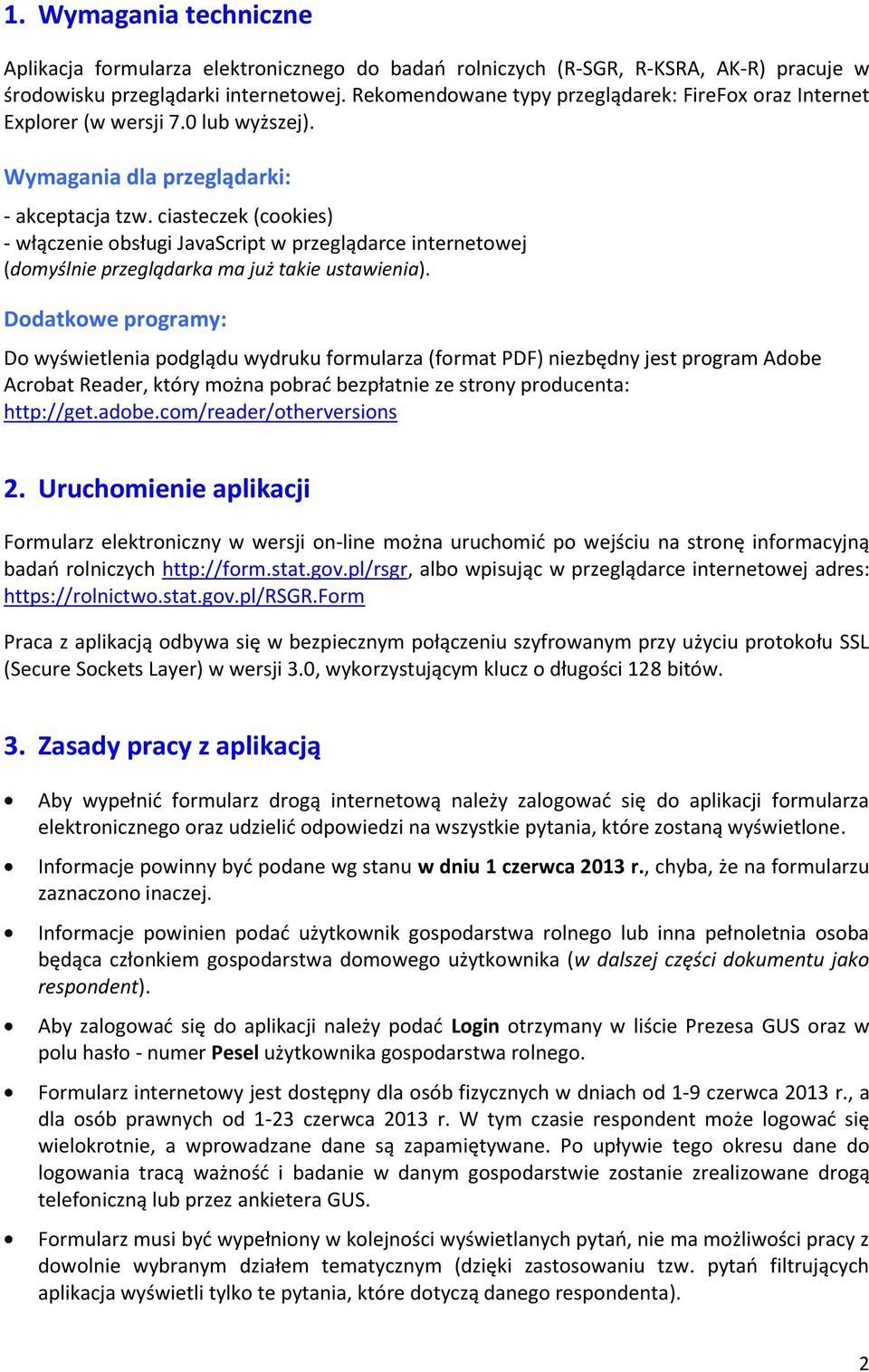 ciasteczek (cookies) - włączenie obsługi JavaScript w przeglądarce internetowej (domyślnie przeglądarka ma już takie ustawienia).