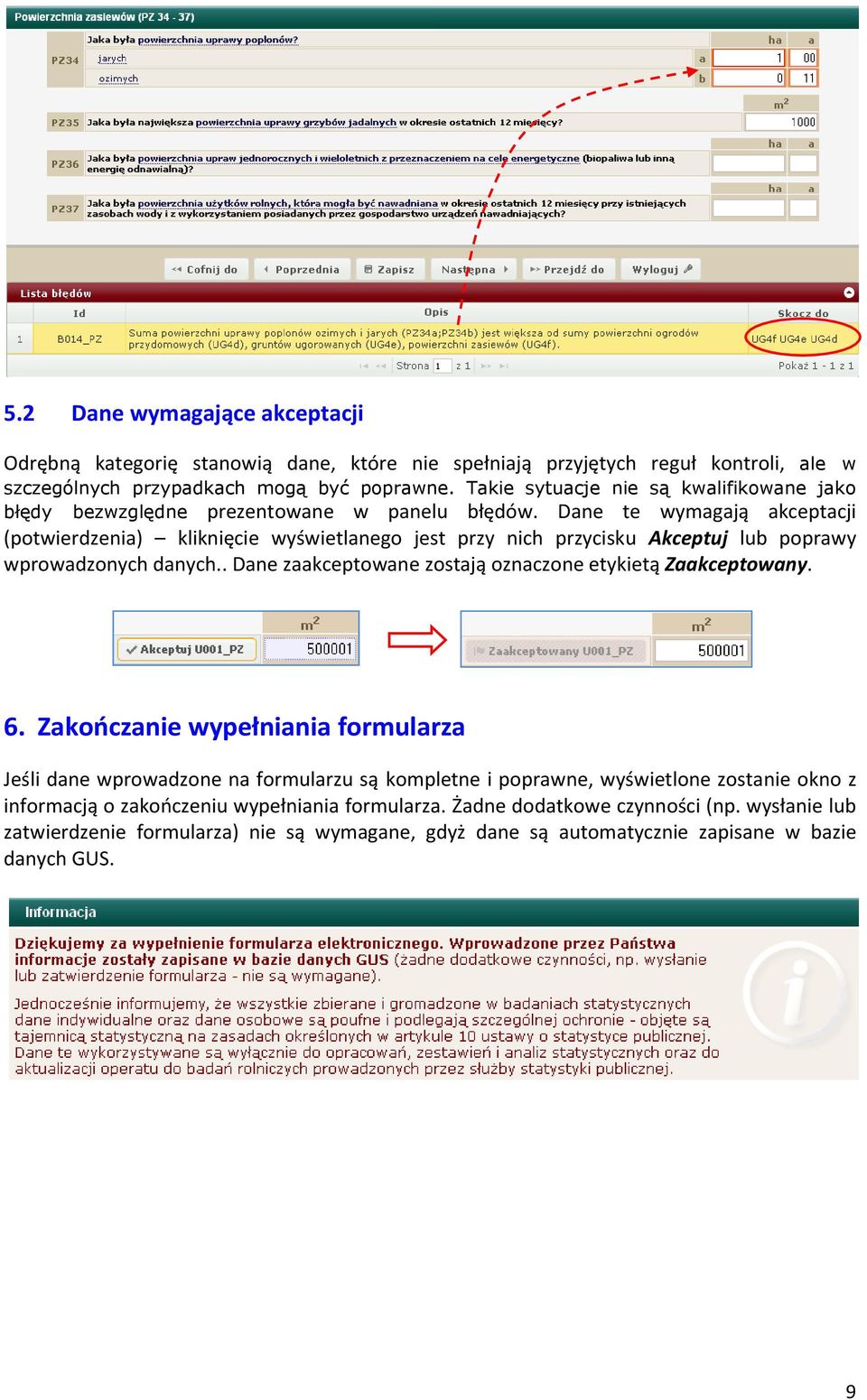 Dane te wymagają akceptacji (potwierdzenia) kliknięcie wyświetlanego jest przy nich przycisku Akceptuj lub poprawy wprowadzonych danych.