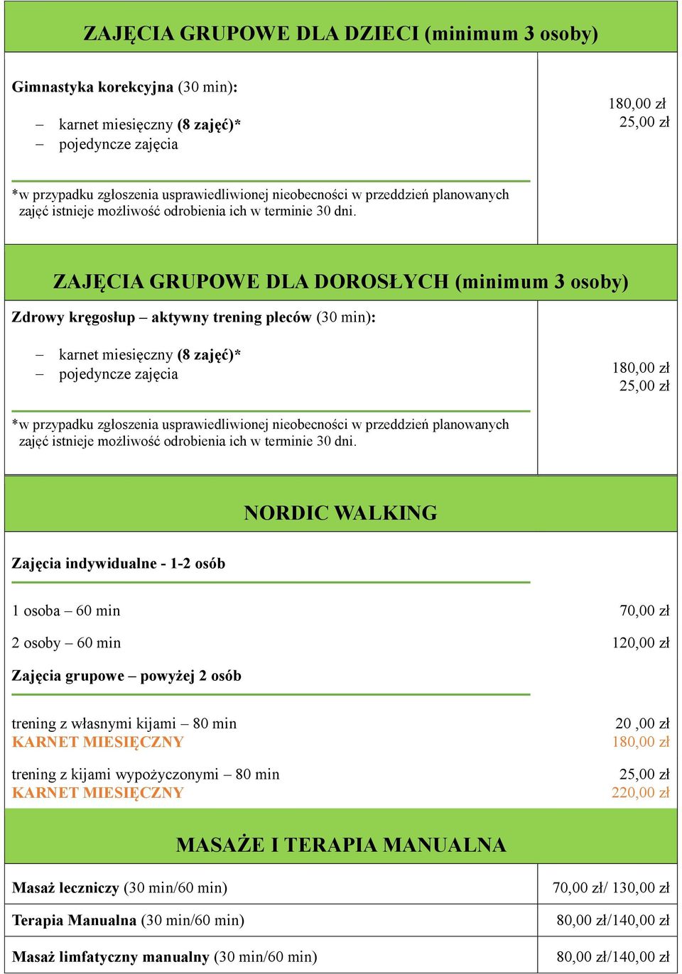 ZAJĘCIA GRUPOWE DLA DOROSŁYCH (minimum 3 osoby) Zdrowy kręgosłup aktywny trening pleców (30 min): karnet miesięczny (8 zajęć)* pojedyncze zajęcia *w przypadku zgłoszenia usprawiedliwionej