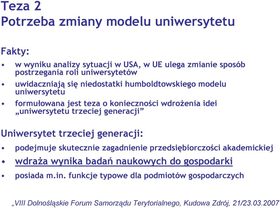 wdrożenia idei uniwersytetu trzeciej generacji Uniwersytet trzeciej generacji: podejmuje skutecznie zagadnienie