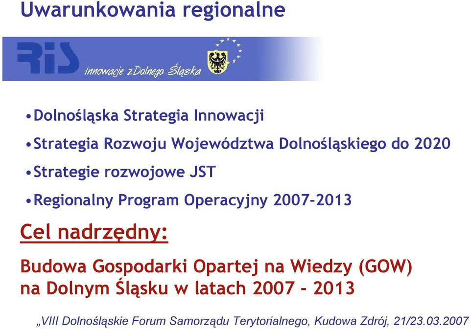 Regionalny Program Operacyjny 2007-2013 Cel nadrzędny: Budowa