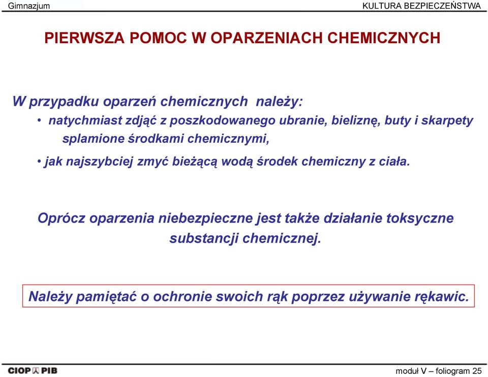 jak najszybciej zmyć bieżącą wodą środek chemiczny z ciała.