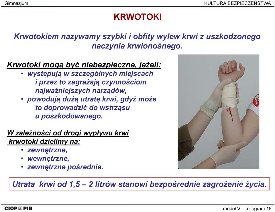 narządów, powodują dużą utratę krwi, gdyż może to doprowadzić do wstrząsu u poszkodowanego.