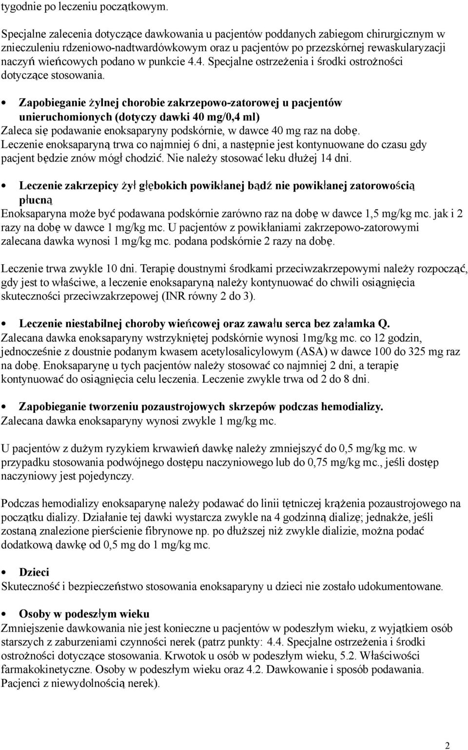 podano w punkcie 4.4. Specjalne ostrzeżenia i środki ostrożności dotyczące stosowania.