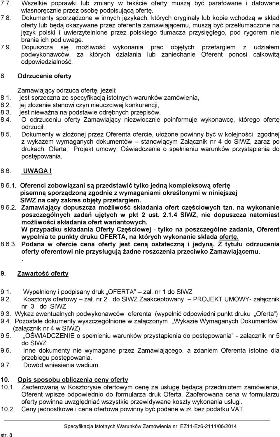 przez polskiego tłumacza przysięgłego, pod rygorem nie brania ich pod uwagę. 7.9.