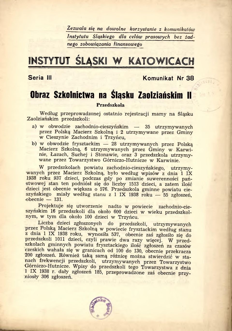 Macierz Szkolną i 2 utrzym yw ane przez Gminy w Cieszynie Zachodnim i Trzyńcu, b) w obwodzie Frysztackim 28 utrzym yw anych przez Polską M acierz Szkolną, 6 utrzym yw anych przez G m iny w K arw i