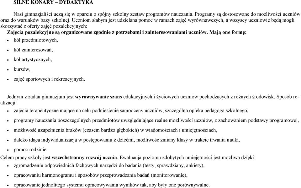 zaintereswaniami uczniów. Mają ne frmę: kół przedmitwych, kół zaintereswań, kół artystycznych, kursów, zajęć sprtwych i rekreacyjnych.