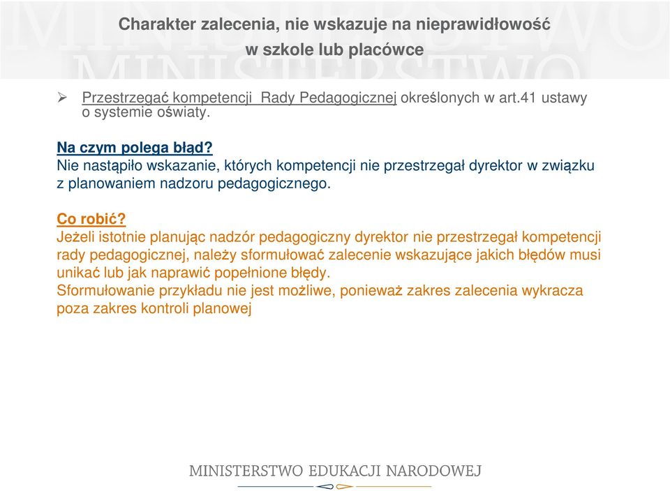 Jeżeli istotnie planując nadzór pedagogiczny dyrektor nie przestrzegał kompetencji rady pedagogicznej, należy sformułować zalecenie wskazujące