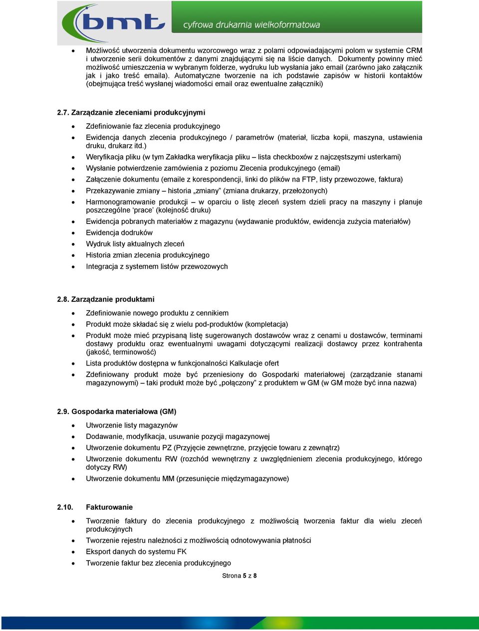 Autmatyczne twrzenie na ich pdstawie zapisów w histrii kntaktów (bejmująca treść wysłanej wiadmści email raz ewentualne załączniki) 2.7.