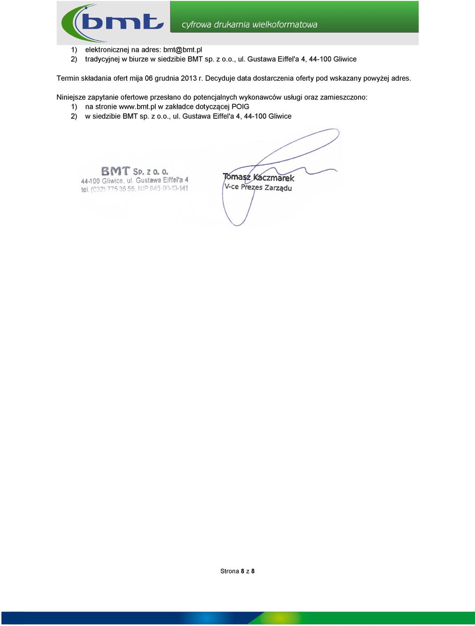 Decyduje data dstarczenia ferty pd wskazany pwyżej adres.