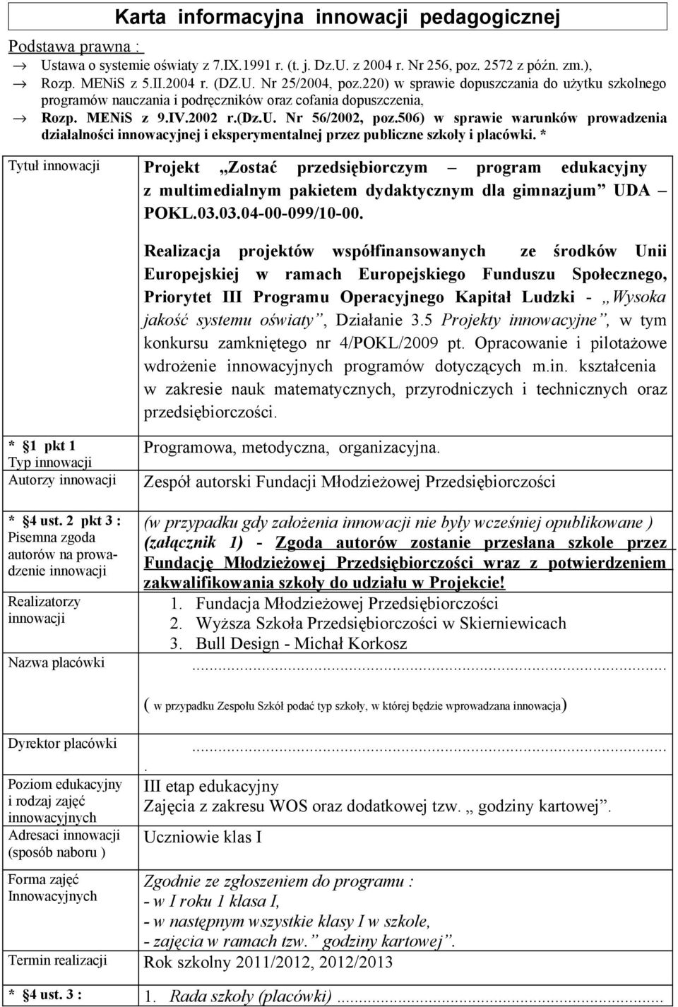 506) w sprawie warunków prowadzenia działalności innowacyjnej i eksperymentalnej przez publiczne szkoły i placówki.