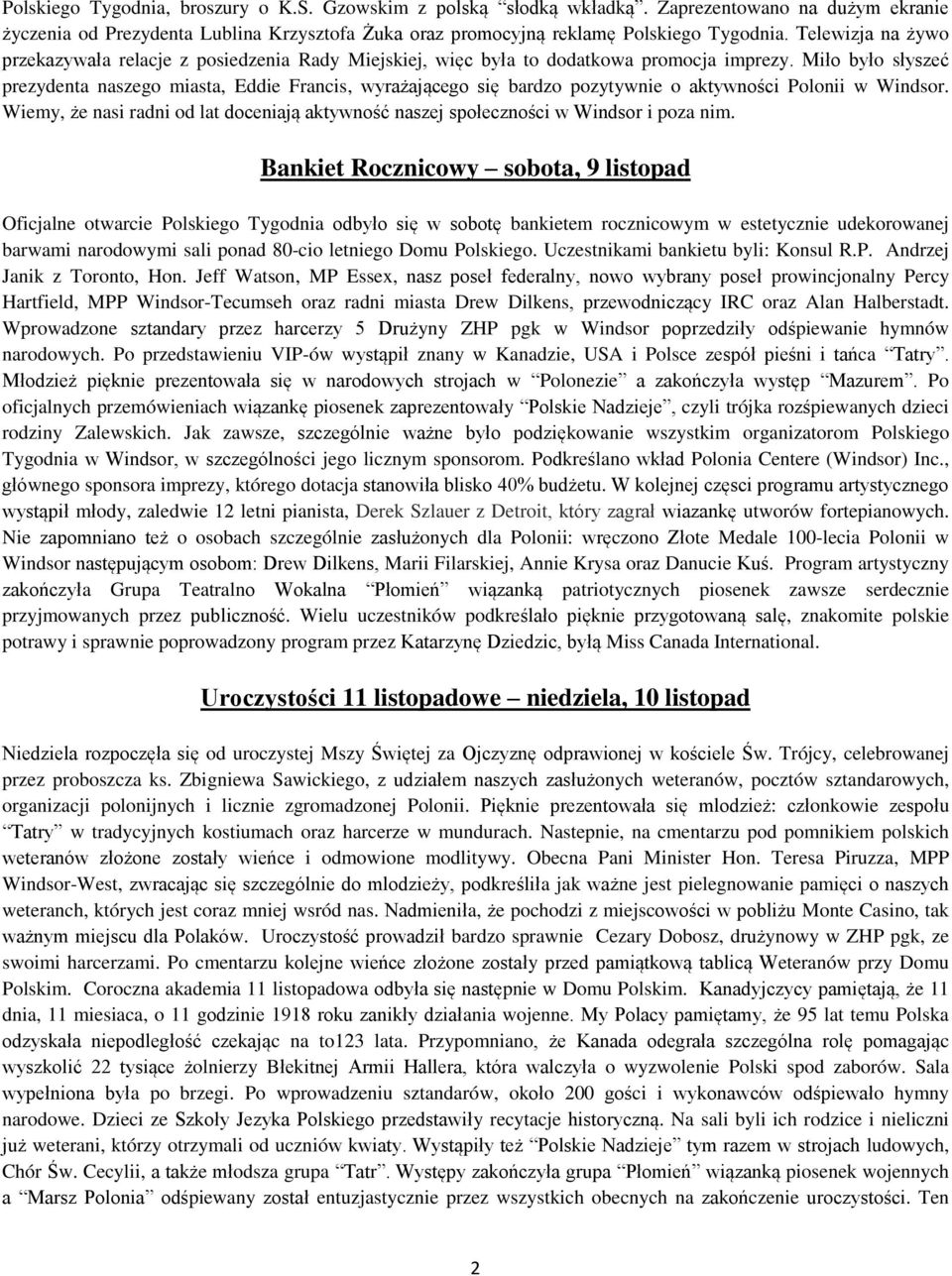Miło było słyszeć prezydenta naszego miasta, Eddie Francis, wyrażającego się bardzo pozytywnie o aktywności Polonii w Windsor.