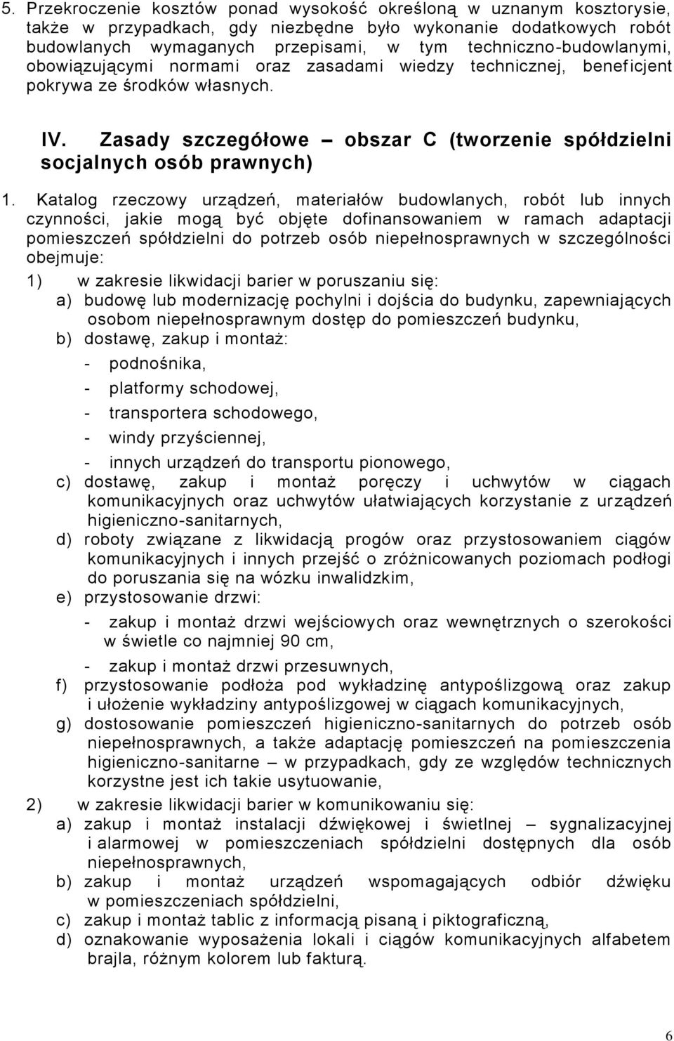 Zasady szczegółowe obszar C (tworzenie spółdzielni socjalnych osób prawnych) 1.